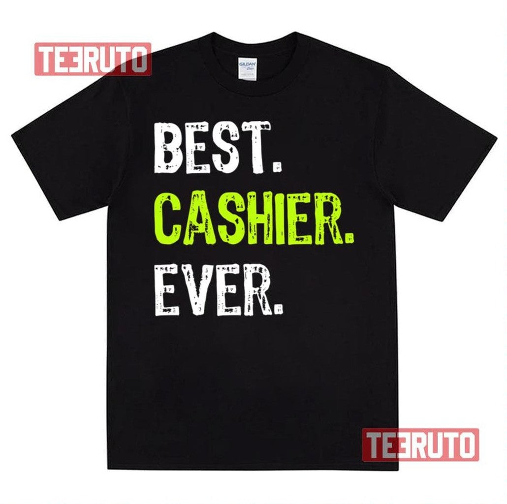 Best Cashier Ever Funny Unisex T-Shirt