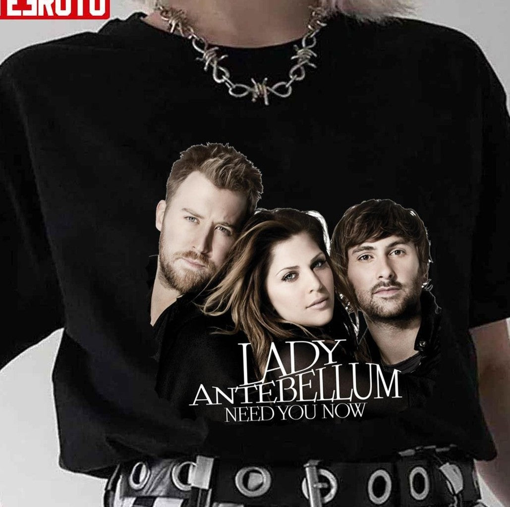 Need You Now Lady Antebellum Lady A Unisex T-Shirt