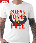 Take Meeee To The Hoooole Unisex T-Shirt