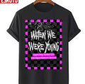 Safe But For The Spoon's When We Were Young Unisex T-Shirt