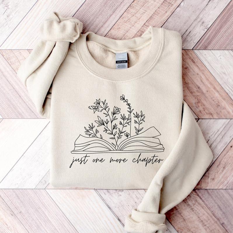 Just One More Chapter Sweatshirt - Shirt- Hoodie, Reading Sweatshirt, Bookish Crewneck Sweatshirt, Book Lover Gift, Books Sweater, Librarian Shirt, Re