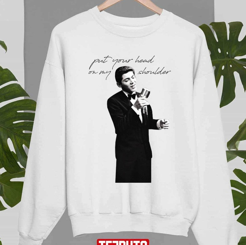 Put Your Head On My Shoulder Paul Anka Unisex Sweatshirt