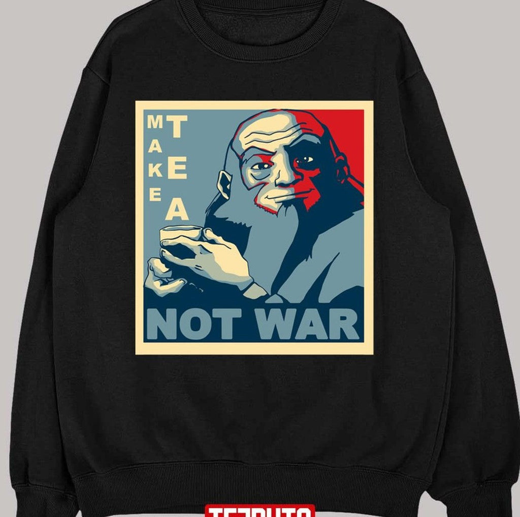 Avatar The Uncle Iroh Make Tea Not War Hope Art Unisex T-shirt