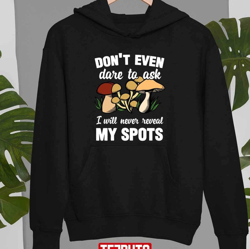 Mushroom Hunter Will Never Reveal His Spots Unisex T-Shirt