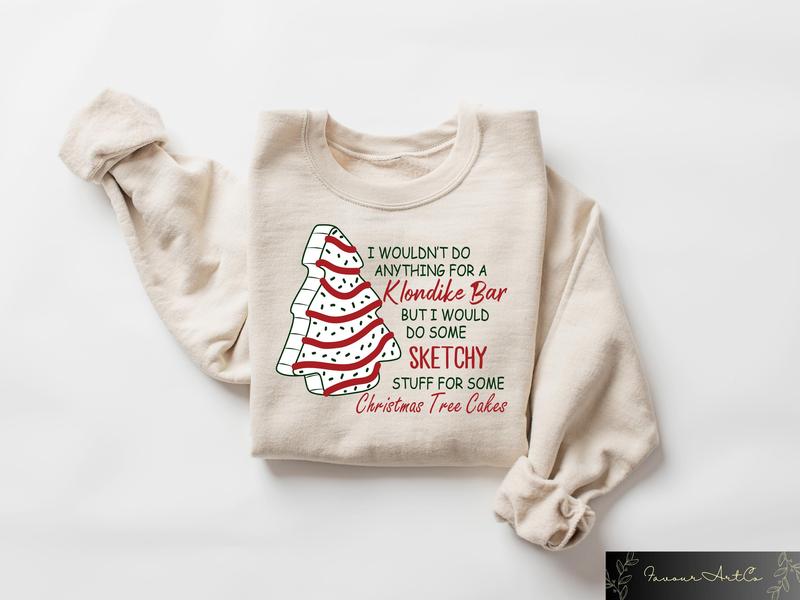 Christmas Tree Cake Sweatshirt, Christmas Sweater, Christmas Gifts, Funny Christmas Sweatshirt, I Wouldnâ€™t Do Anything For A Klondike Shirt