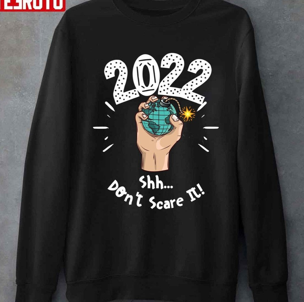 2022 Shh Don't Scare It Unisex T-Shirt