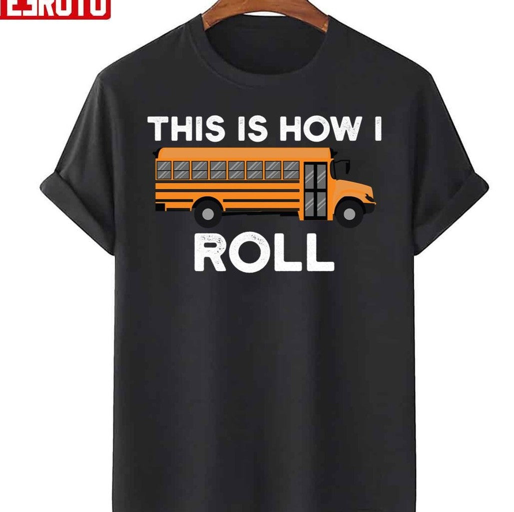 School Bus Driver This Is How I Roll Unisex T-Shirt