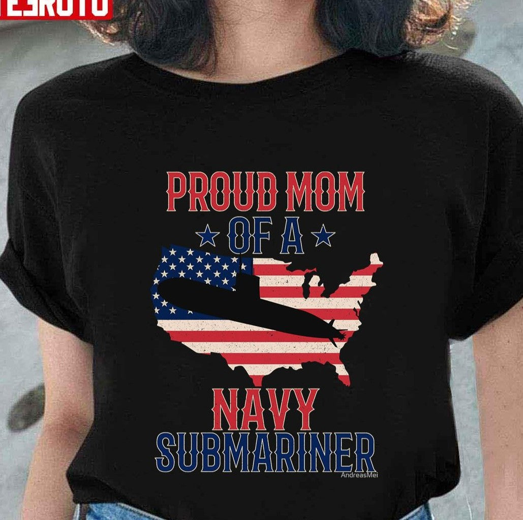 Submariner Submarines Veteran Military Proud Mom Of A Navy Submariner Submarine Day Unisex T-shirt