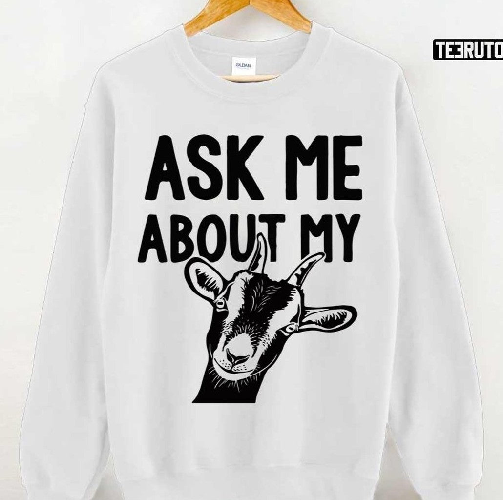 Ask Me About My Goat Unisex T-shirt