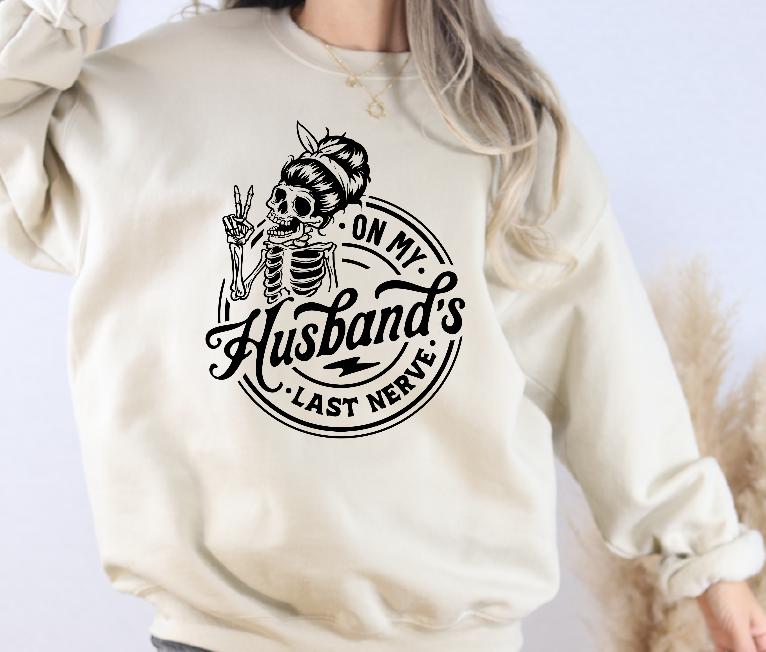 On my Husbands Last Nerve Sweatshirt