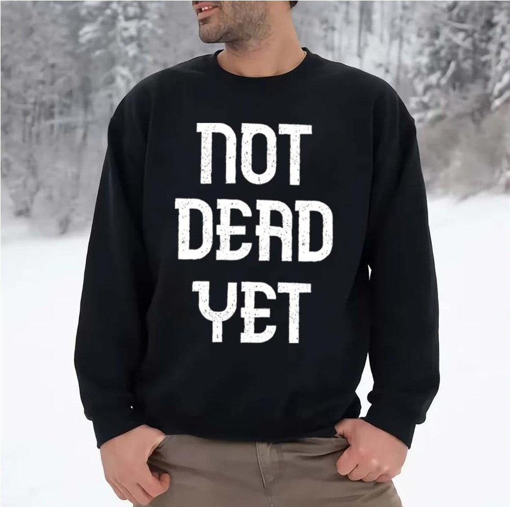 Not Dead Yet Funny Design Megalo Box Unisex Sweatshirt