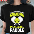 Never Underestimate A Grandma Funny Pickle Ball Player Gift Unisex T-shirt
