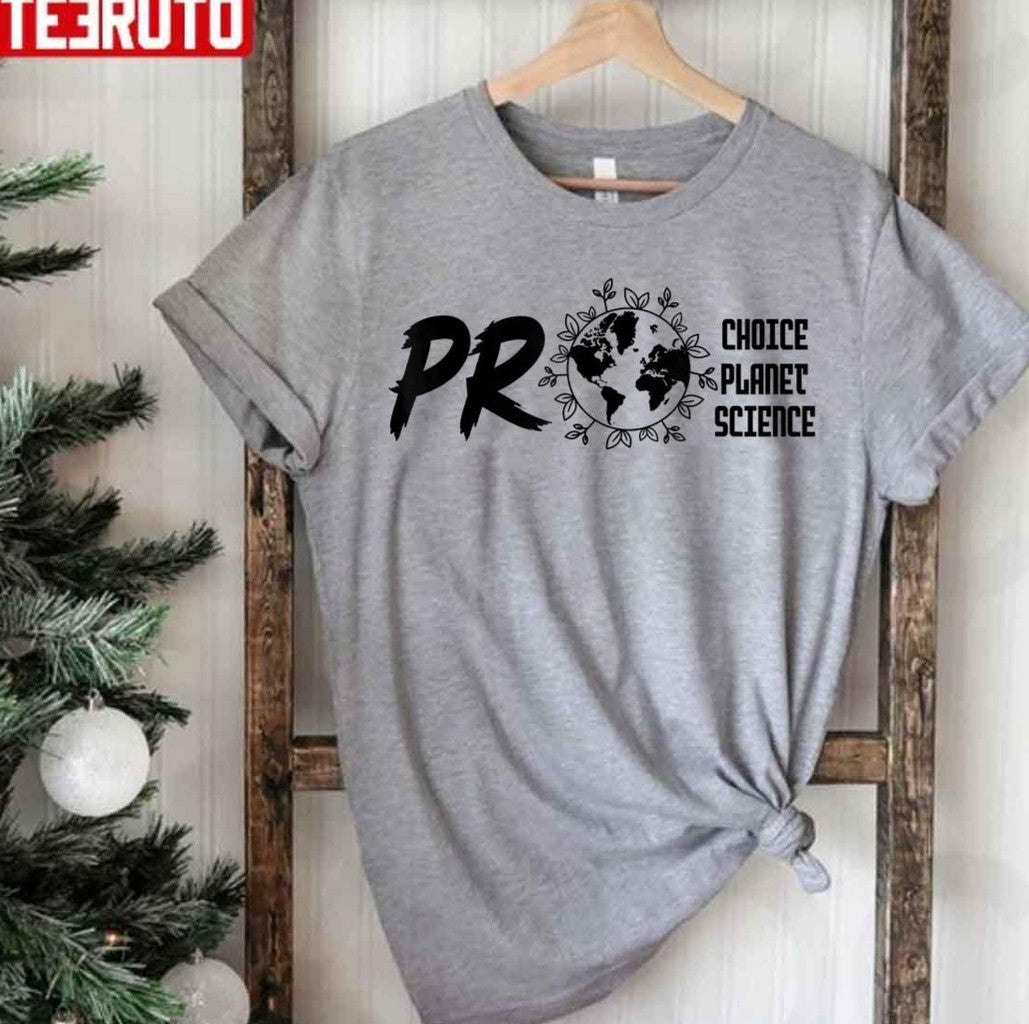 Pro Choice Pro Planet Pro Science Earth Day Design Unisex T-Shirt