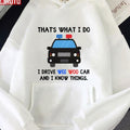 Thats What I Do I Drive Wee Woo Car And I Know Things Funny Police Quotes Unisex Hoodie