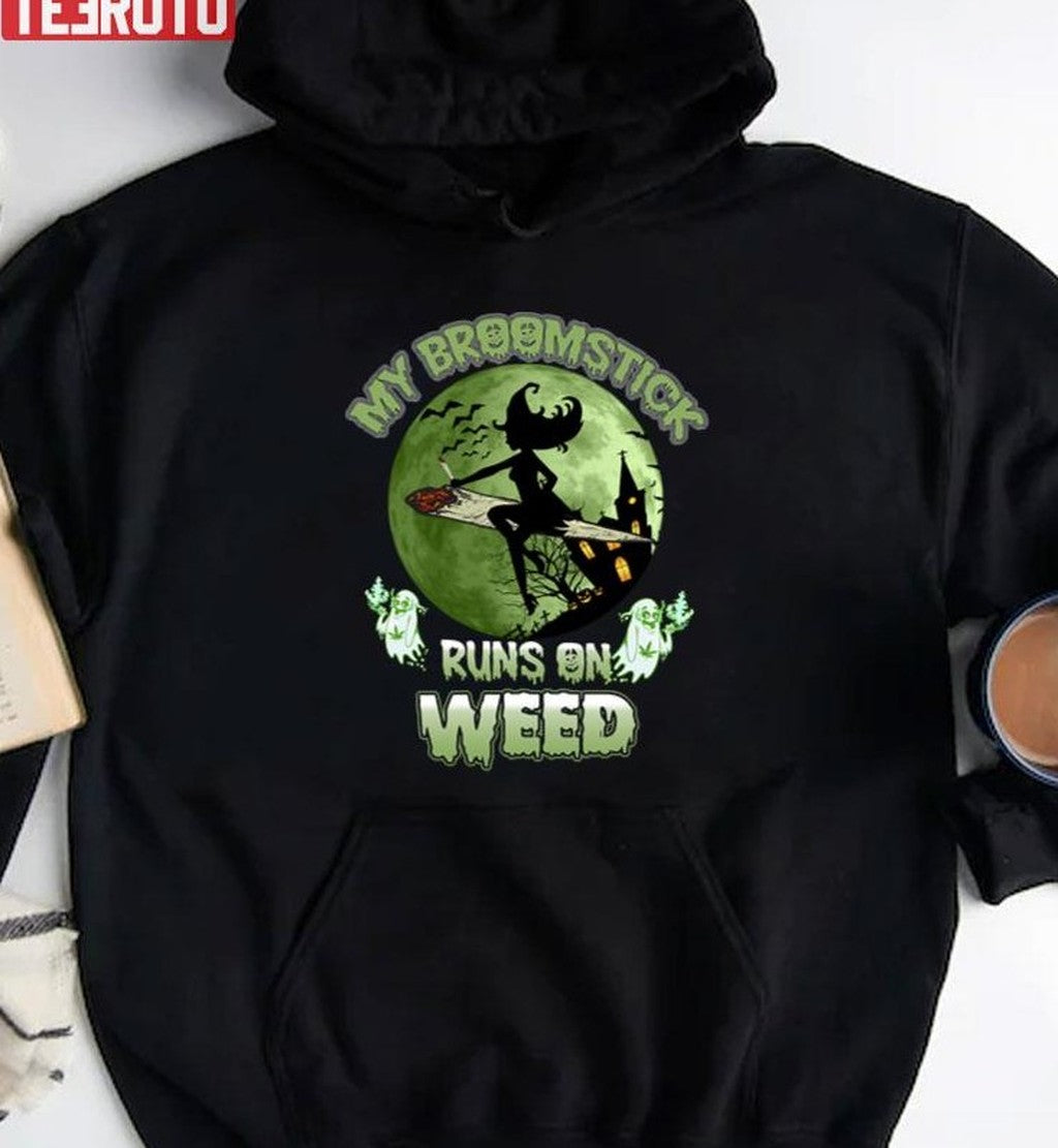 My Broomstick Runs On Weed Happy Halloween I Love Halloween Unisex Sweatshirt