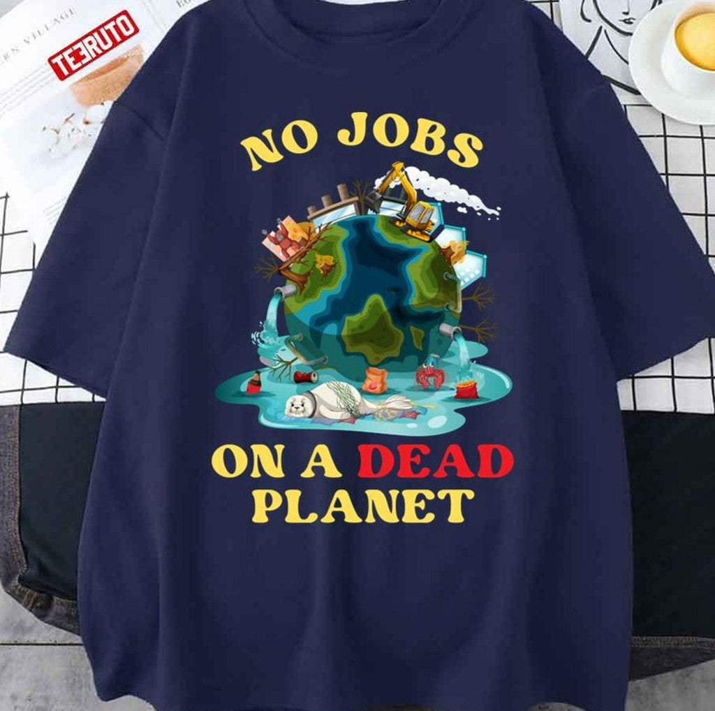 No Jobs On A Dead Planet Art Unisex T-Shirt