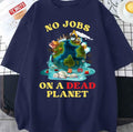No Jobs On A Dead Planet Art Unisex T-Shirt