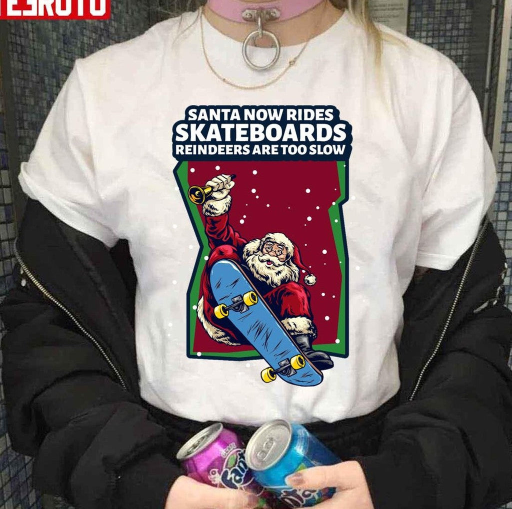 Santa Now Rides Skateboards Reindeer Are Too Slow Unisex Sweatshirt