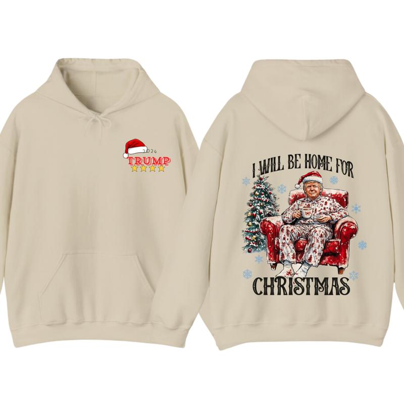 I will be home for christmas - Humorous Trummp Christmas T-Shirt, Hoodie, Believe in the magic Ã² America make christmas great again, President, Republ