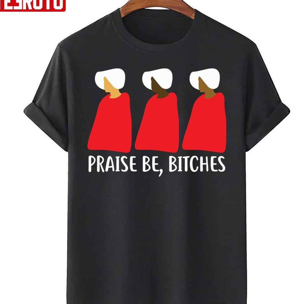 The Handmaids Tale Praise Be Bitches Minimalist Unisex T-Shirt