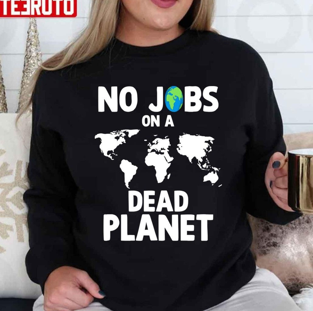 No Jobs On A Dead Planet Unisex T-Shirt