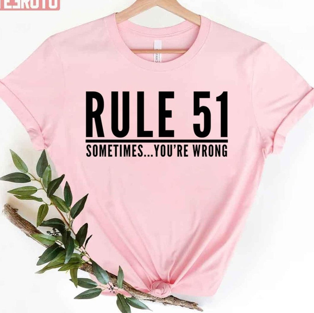 Rule 51 Sometimes You Re Wrong Gibbs Rules Ncis 3 Unisex T-Shirt