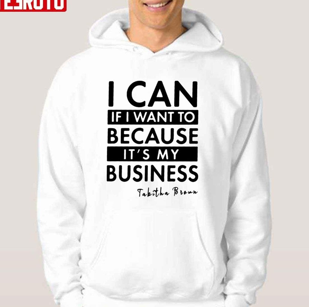 Tabitha Brown I Can If I Want To Because It’s My Business Tabitha Brown Saying Have A Good Unisex T-Shirt