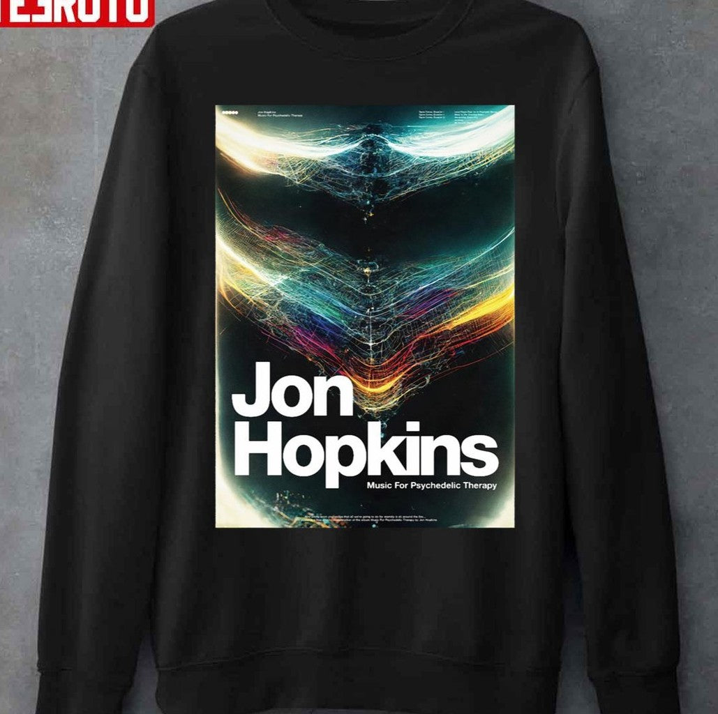 Psychedelic Theraphy Jon Hopkin Unisex Sweatshirt