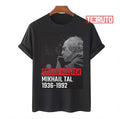 The Grand Master Gm Mikhail Tal Unisex T-Shirt