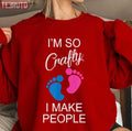 Pregnancy Quote I'm So Crafty I Make People Unisex Sweatshirt