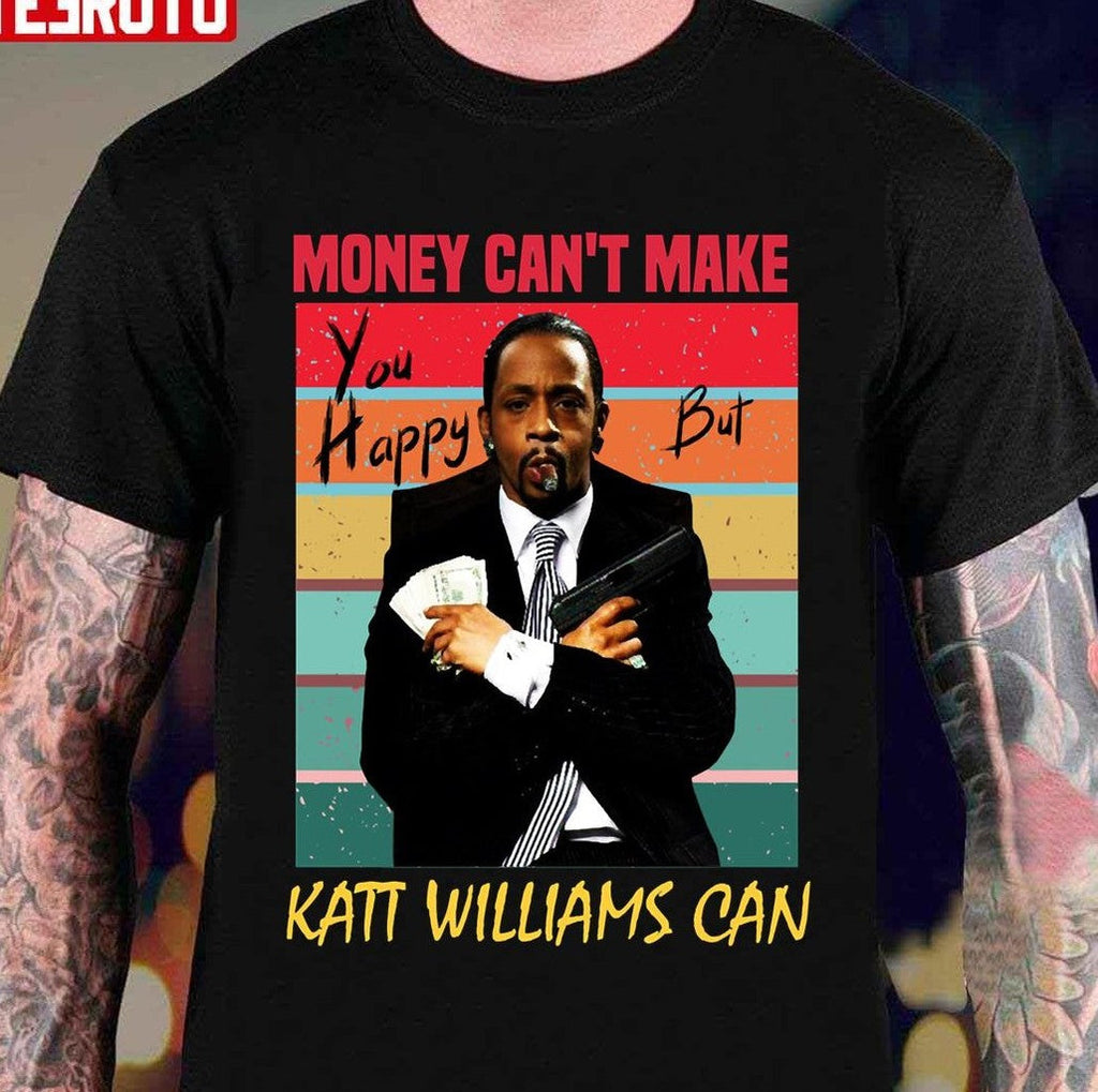 Money Can't Make You Happy But Katt Williams Can Unisex T-Shirt
