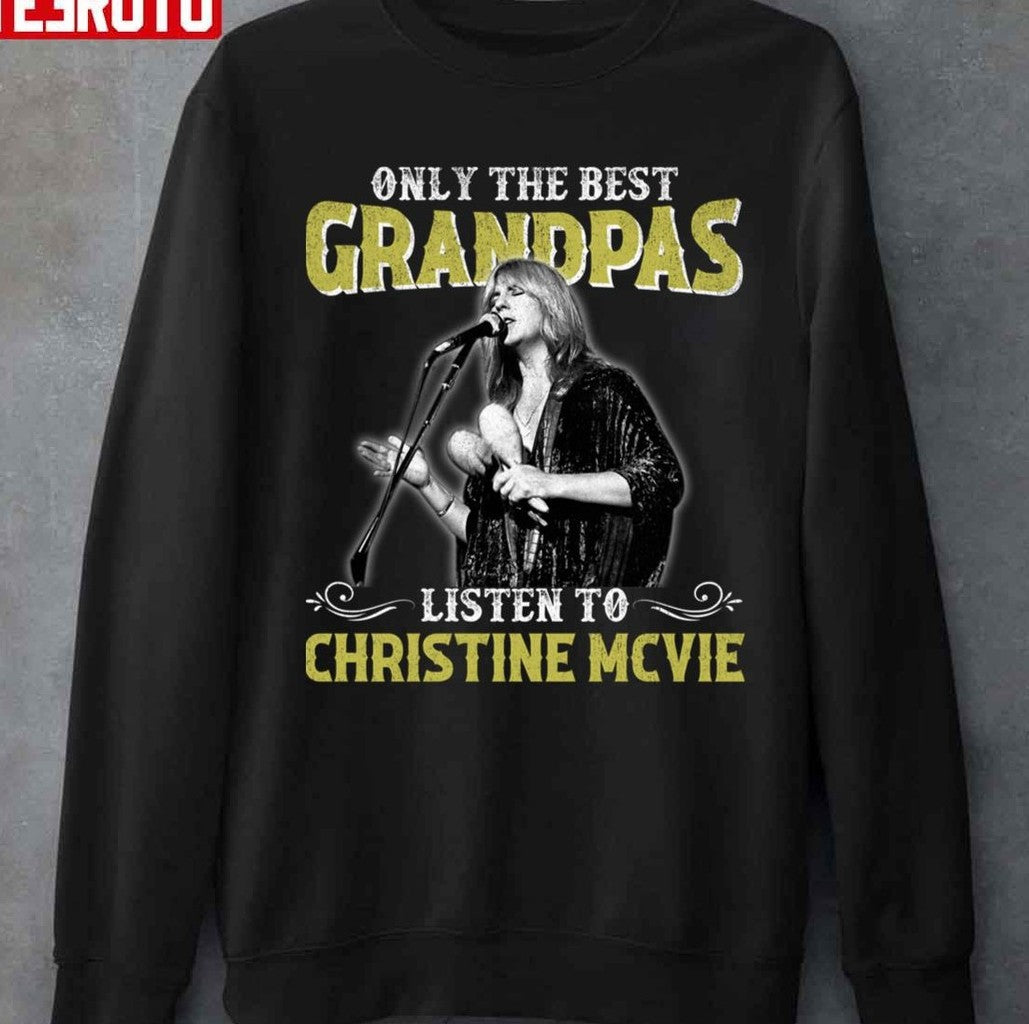 Only The Best Grandpas Listen To Christine Mcvie On Stage Unisex T-Shirt