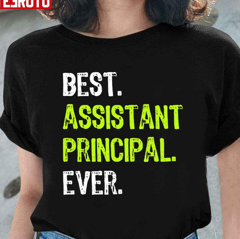 Best Assistant Principal Ever Funny Unisex T-Shirt