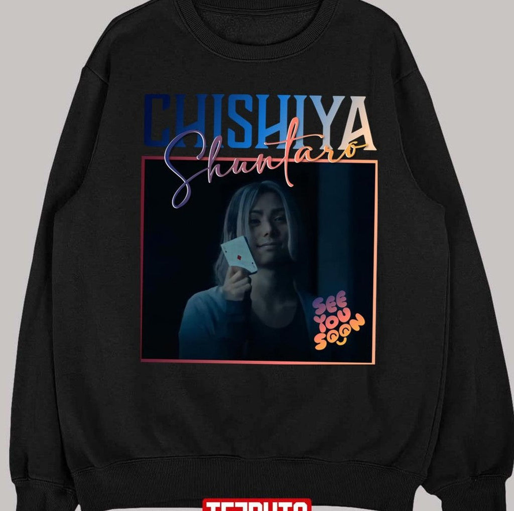 See You Soon Chishiya Alice In Borderland Unisex T-Shirt