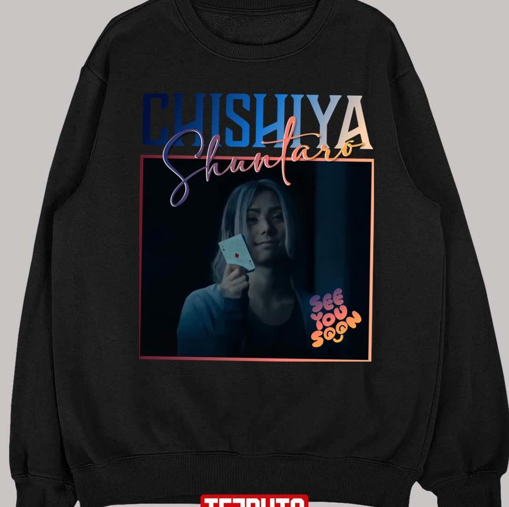 See You Soon Chishiya Alice In Borderland Unisex T-Shirt