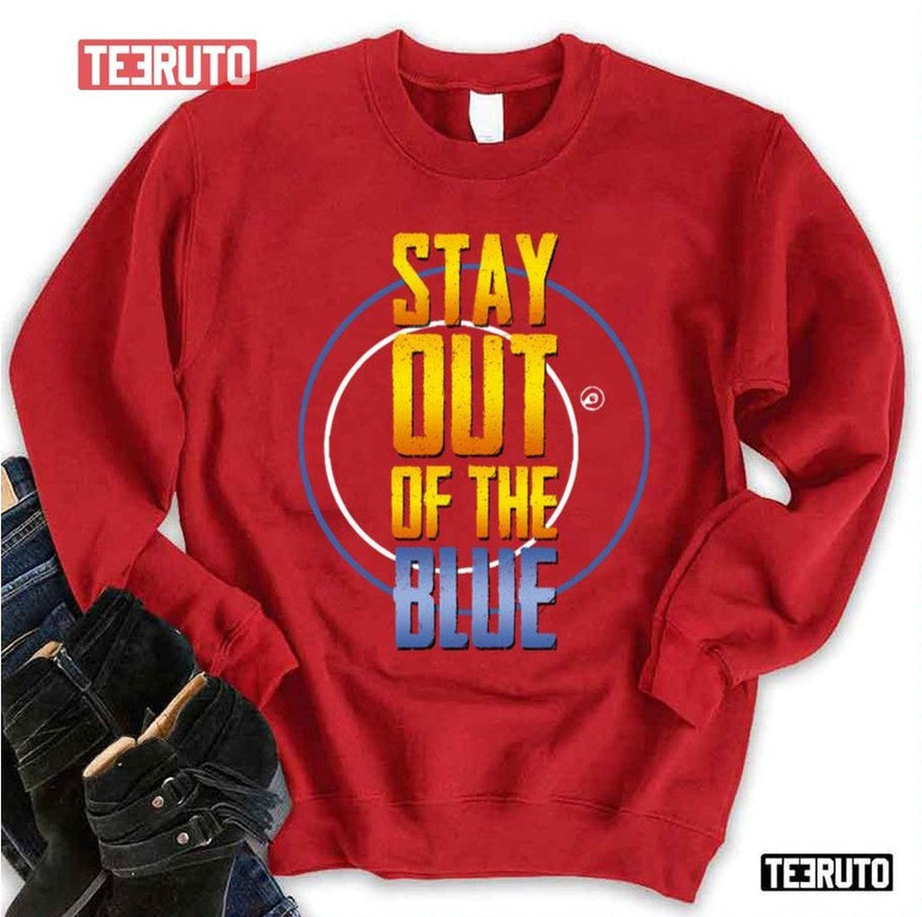 Stay Out Of The Blue Unisex T-Shirt