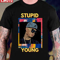 Stupid Young Unisex T-shirt