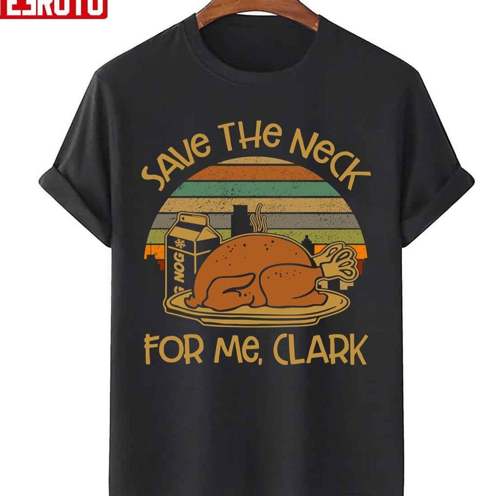 Thanksgiving Save The Neck For Me Clark Turkey Meat Lovers Vintage Unisex Sweatshirt