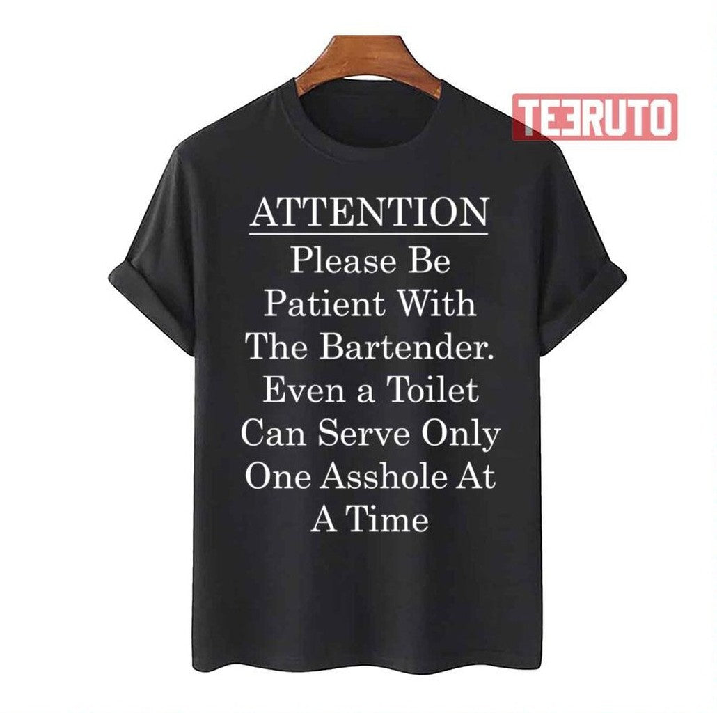 Attention Bartender Be Patient Unisex T-Shirt