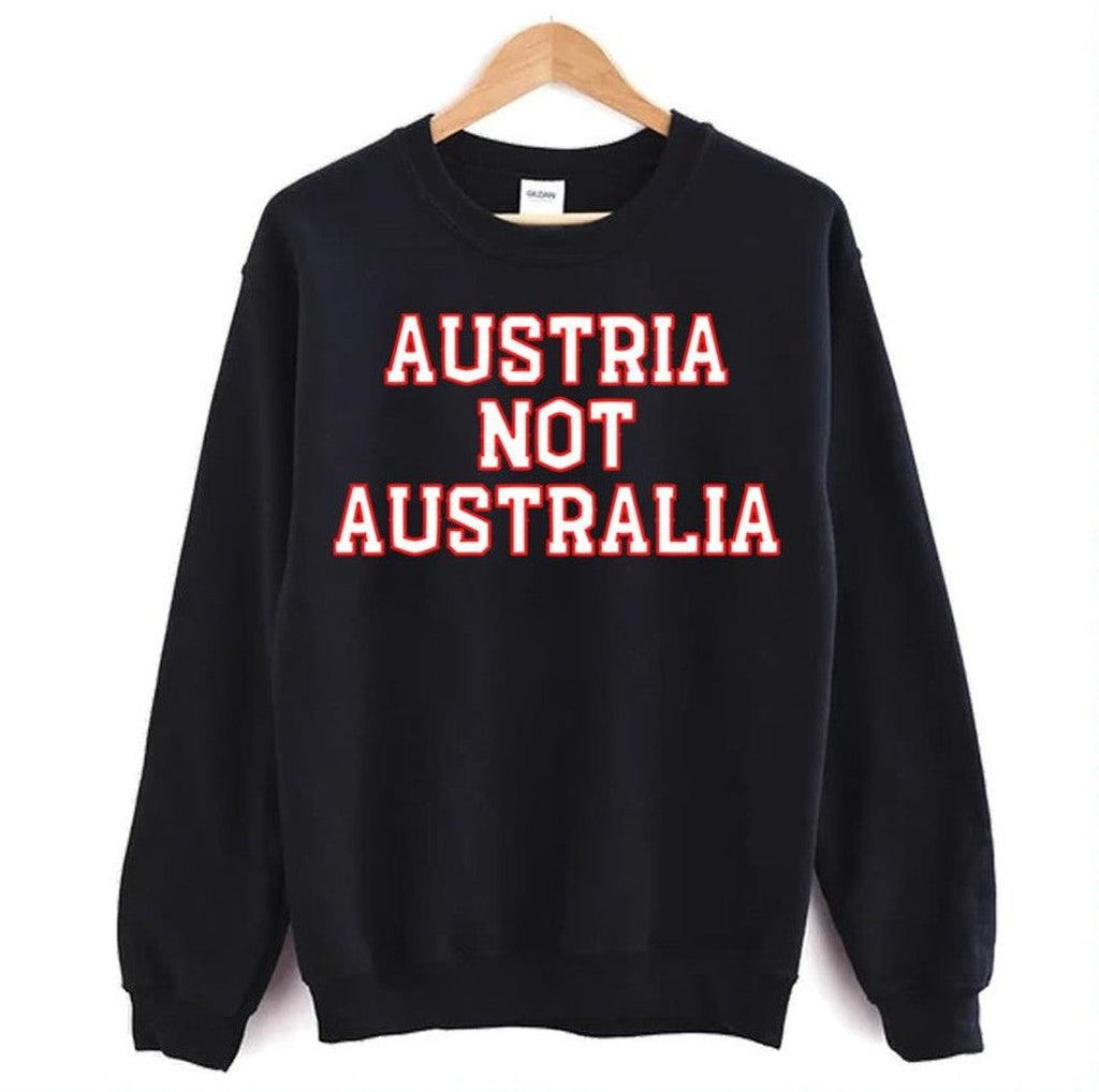 Austria Not Australia Unisex Sweatshirt
