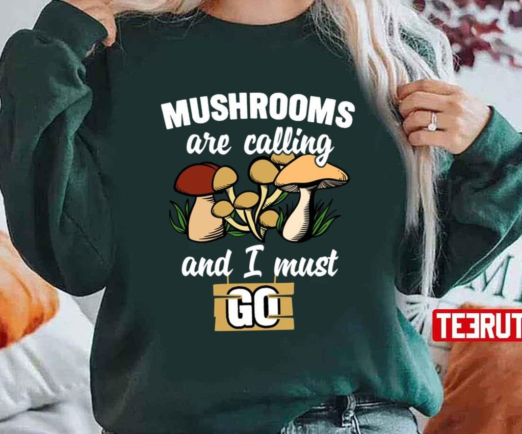 Mushrooms Are Calling And I Must Go Quotes Design Unisex T-Shirt