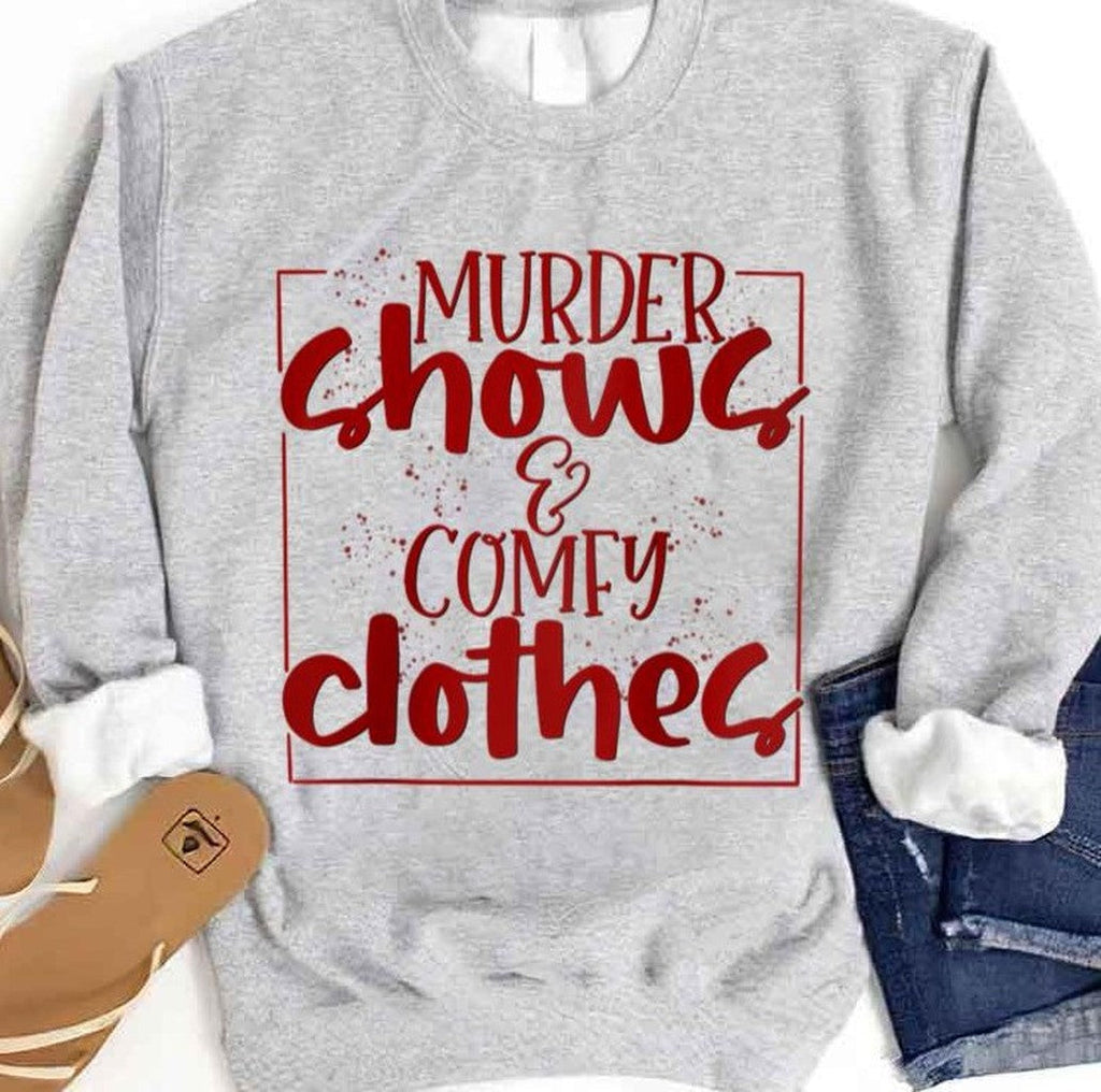 Murder Shows &amp; Comfy Clothes Unisex Sweatshirt