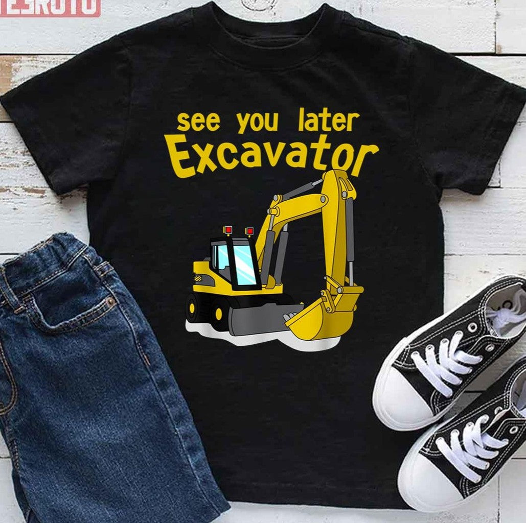 See You Later Excavator Bob The Builder Unisex T-Shirt