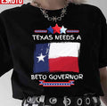 Texas Needs A Beto Governor 2022 Texas Vote Unisex T-Shirt