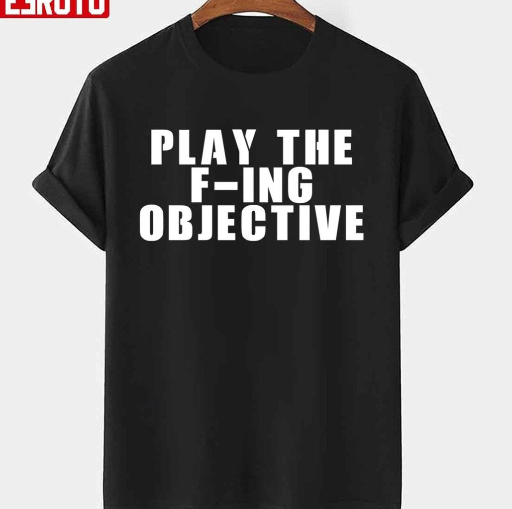 Play The F-Ing Objective Unisex T-shirt