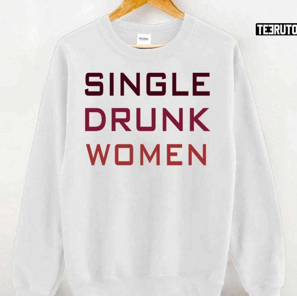 Single Drunk Women Unisex Sweatshirt
