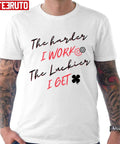 The Harder I Work The Luckier I Get Funny Labor Day Quote Unisex T-shirt