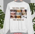 The Eyes Chico They Never Lie Sweatshirt