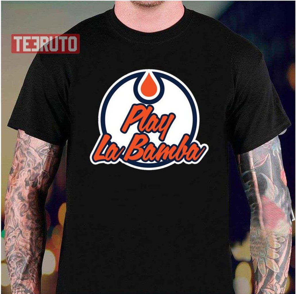 Play La Bamba Edmonton Oilers Unisex T-Shirt