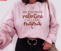 My Favorite Valentine Calls Me Mama Unisex Sweatshirt Unisex T-Shirt